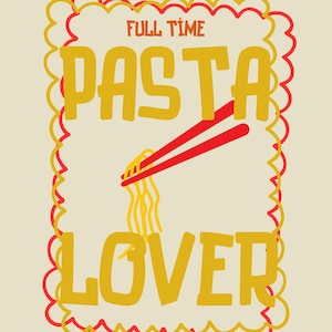 Full-Time Pasta Lover Print, Foodie Gift