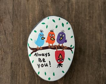 Hand Painted Bird Rock Art | Always Be You Kindness Stone