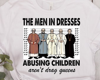 The Men In Dresses Abusing Children Aren't Drag Queens T-Shirt V2