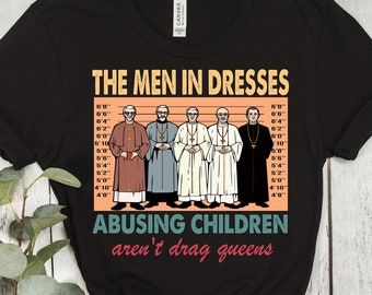 The Men In Dresses Abusing Children Aren't Drag Queens T-Shirt Colorful