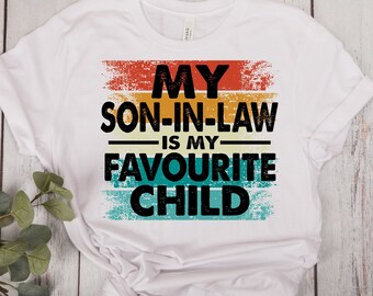 My Son In Law Is My Favourite Child White T-Shirt
