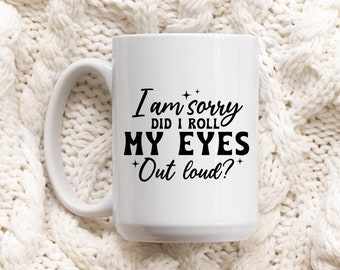 Eye Roll 15 Oz Coffee Mug, Ceramic Cup, Sassy Gift, Girlfriend Wife Gift Idea, Mug Gift, Funny Sarcastic Gift, Gift For Coffee Lover