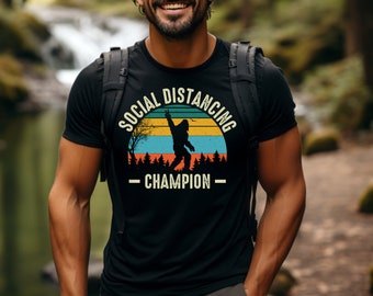 Social Distancing Champion Bigfoot Shirt, Conspiracy Shirt, Humor Tee, Sasquatch Shirts, Camping Clothes, Hiking Tees, Outdoors Gift
