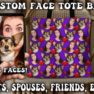 May include: A purple tote bag with a repeating pattern of faces and red hearts. The faces are of a woman and a small dog. The text "1-5 FACES!" and "PETS, SPOUSES, FRIENDS, ETC!" is visible on the image.