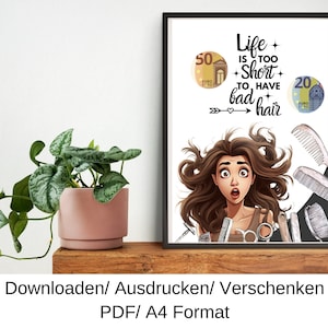 Könnte beinhalten: Ein druckbarer Poster mit einer Cartoon-Illustration einer Frau mit langen braunen Haaren und einem überraschten Ausdruck. Der Text auf dem Poster lautet "Das Leben ist zu kurz, um schlechte Haare zu haben." Es sind zwei Euro-Scheine und Haarstyling-Werkzeuge auf dem Bild.