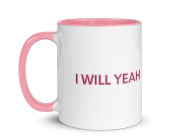 I Will Yeah Mug | Funny Irish Mug | Irish Slang Gift | Sarcastic Mug | Irish Humor Gift | Gift for Friend | Ireland Gift