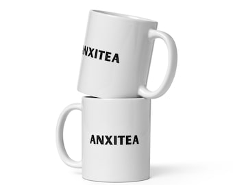 Anxitea Mug | Funny Anxiety Mug | Mental Health Gift