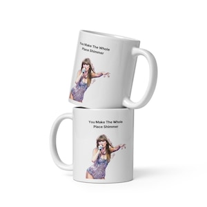 You Make The Whole Place Shimmer Mug