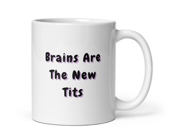 Brains Are The New Tits Mug | Funny Feminist Mug | Girl Boss Coffee Cup | Sarcastic Gift For Women