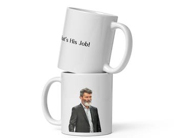 That’s His Job Mug | Funny Work Mug | Office Humor Gift | Funny Coworker Mug | Sarcastic Coffee Mug | Not My Job Mug