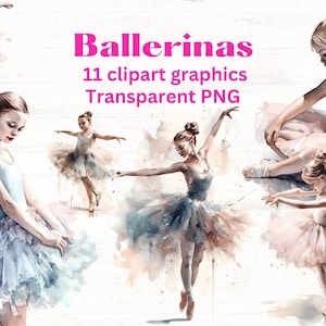 Watercolor BALLERINAS clipart set, 11 clip art images, transparent png files, watercolor illustrations, ballet dance clipart, girls bedroom