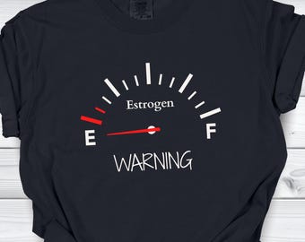 Estrogen Empty Funny Menopause Comfort Colors Tshirt - Humor Tee for Women