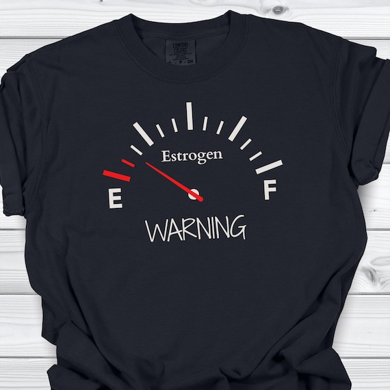 Funny Perimenopause Shirt | Estrogen Meme Comfort Colors Tee