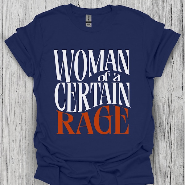 Woman of a Certain Rage Shirt, Feminist Political Tee, Menopause TShirt