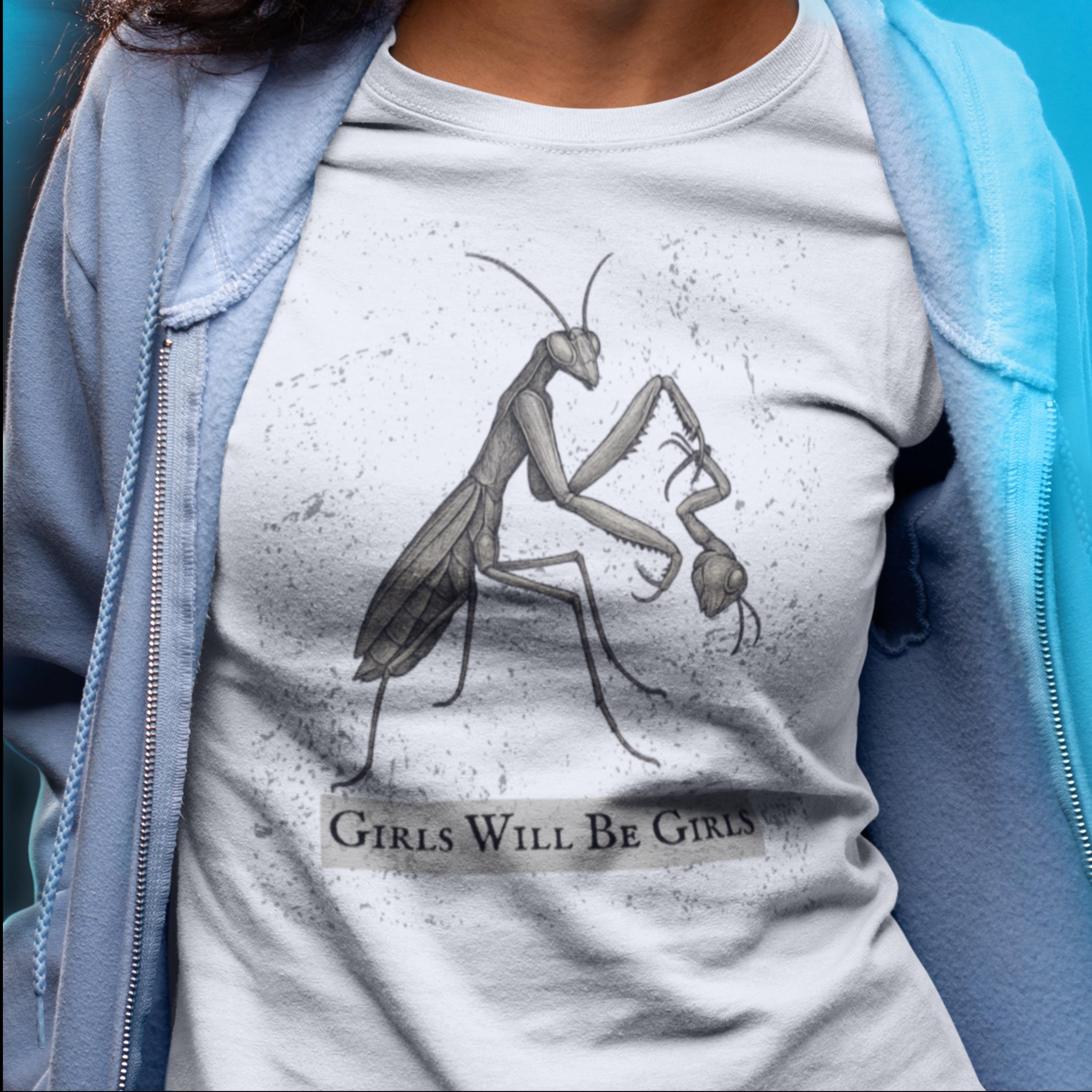 Girls Will Be Girls Praying Mantis Shirt, Feminist Gift, Dark