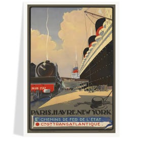 May include: Vintage travel poster featuring a steam train and a large ocean liner docked at a pier. The poster has the text "PARIS.HAVRE.NEW YORK" and "CHEMINS DE FER DE L'ÉTAT C.G. TRANSATLANTIQUE."