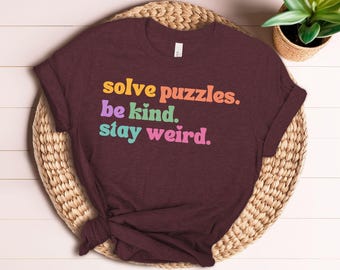 Solve Puzzles Be Kind Stay Weird Shirt - Puzzle Lover Gift
