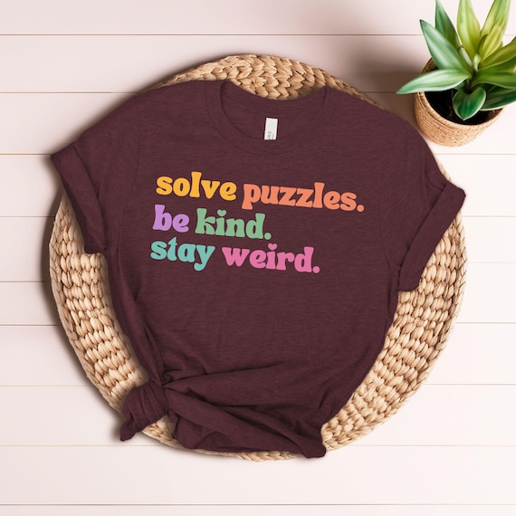 Solve Puzzles Be Kind Stay Weird Shirt - Puzzle Lover Gift