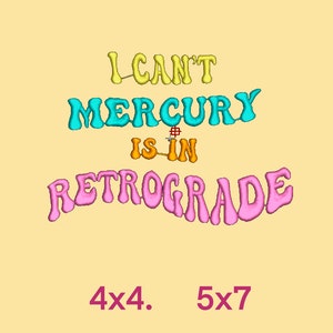 May include: A yellow, blue and pink graphic design with the text "I can't Mercury is in retrograde". The text is in a bubble font. The text "4x4. 5x7" is in pink at the bottom of the image.