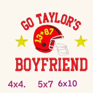 May include: Red and white football helmet with the text "13*87" on the side. The helmet is surrounded by the text "Go Taylor's Boyfriend" in red and two yellow stars. The text "4x4. 5x7 6x10" is below the image.