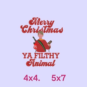 May include: Red embroidered design of a man holding a bottle of champagne and a hairdryer with the text "Merry Christmas Ya Filthy Animal" and the sizes 4x4 and 5x7.