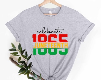 Celebrate 1865 Juneteenth T-Shirt, Juneteenth Shirt, Juneteenth Party Gift, Black Lives Matter Shirt, Black History Shirt, Black Culture Tee