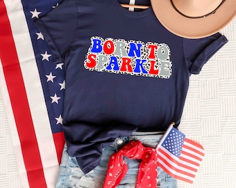 Born To Sparkle T-shirt, American Flag Shirt, USA T shirt, Patriotic T-Shirt, 4th of July family shirts, Memorial Day Shirt, America Shirt