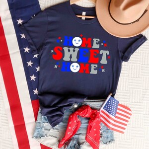 Home Sweet Home America T-Shirt, 4th of July Shirt, America Shirt, Independence Day Shirt, Patriotic Shirt, Memorial Day Tee, Freedom Shirt