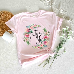 Future Mrs. T-Shirt, Floral Future Mrs Shirt, Gift For Bride, Engagement Shirt, Bachelorette Party Shirt, Fiancee Shirt, Bridal Party Shirts