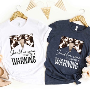 Should&#39;ve Come With a Warning T-shirt, Country Music Shirt, Southern tee, Music Festival tee, Rodeo shirt, Western Cowboy tee, Country shirt