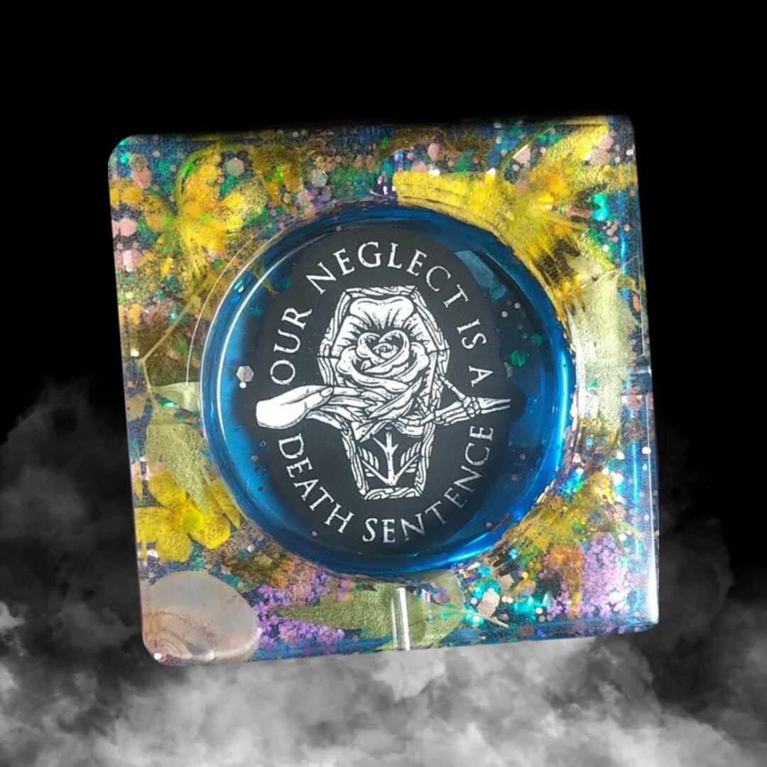 Our Neglect is A Death Sentence Ashtray Etsy