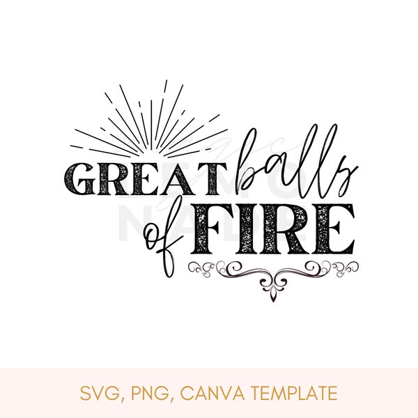 Great Balls of Fire - Digital Download | SVG, PNG, Cricut file, Cutting Machine File, Southern Belle, Southern Sayings, Classic Movies