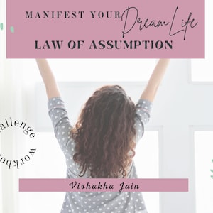 Puede incluir: Un gráfico rosa y blanco con el texto "MANIFEST YOUR Dream Life LAW OF ASSUMPTION" y una mujer con el pelo rizado de pie frente a una ventana. El texto "WORKBOOK CHALLENGE" está en un círculo en la esquina inferior izquierda de la imagen. El texto "Vishakha Jain" está en la esquina inferior derecha de la imagen.