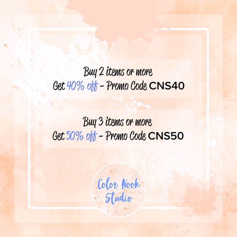 May include: A pink and white watercolor background with a white border. The text inside the border reads "Buy 2 items or more Get 40% off - Promo Code CNS40 Buy 3 items or more Get 50% off - Promo Code CNS50 Color Nook Studio".