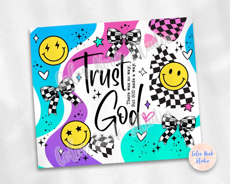 May include: A colorful graphic design with a checkered pattern, smiley faces, and bows. The text "Trust God" is written in black with the phrase "There was no way, But God made a way." in smaller text below.