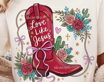 Love Like Jesus PNG Design, Western Valentine Cowgirl Boot PNG File, Coquette Christian, Country Girl PNG - Digital Download