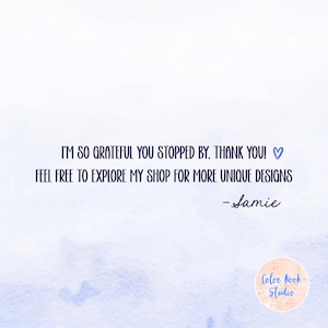 May include: A white background with blue watercolor-like texture. The text reads "I'M SO GRATEFUL YOU STOPPED BY. THANK YOU! &hearts; FEEL FREE TO EXPLORE MY SHOP FOR MORE UNIQUE DESIGNS -Samie" and a logo that reads "Color Nook Studio".