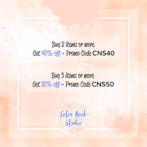 May include: A watercolor background with a white border and text that reads "Buy 2 items or more Get 40% off - Promo Code CNS40 Buy 3 items or more Get 50% off - Promo Code CNS50 Color Nook Studio".