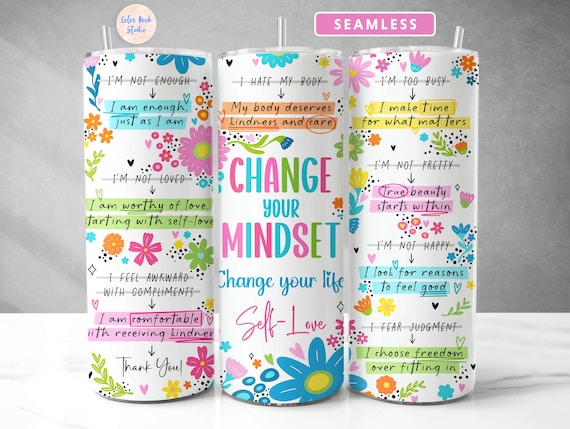 Affirmation Tumbler Wrap PNG Self Love Floral Change Your Mindset Change Your Life Seamless Sublimation 20oz Tumbler Design Digital Download