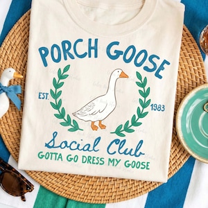 Porch Goose Social Club PNG, Gotta Go Dress My Goose, Southern Preppy Shirt Design, Boutique PNG