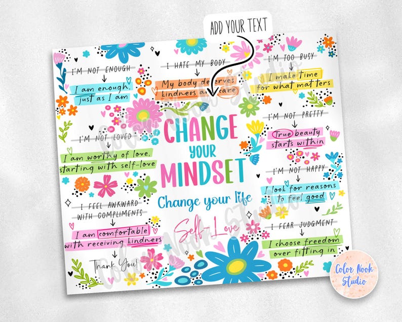 May include: A printable worksheet with colorful flowers and text that says "Change Your Mindset" and "Change Your Life". The worksheet includes positive affirmations such as "I am enough" and "I am worthy of love".