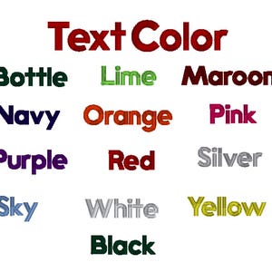 May include: Text colour options for customisation: Bottle, Lime, Maroon, Navy, Orange, Pink, Purple, Red, Silver, Sky, White, Yellow, Black.