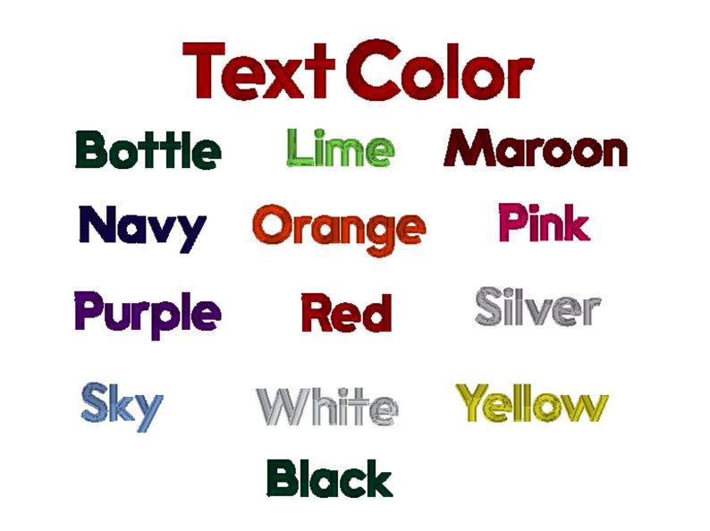 May include: Text colour options for customisation: Bottle, Lime, Maroon, Navy, Orange, Pink, Purple, Red, Silver, Sky, White, Yellow, Black.