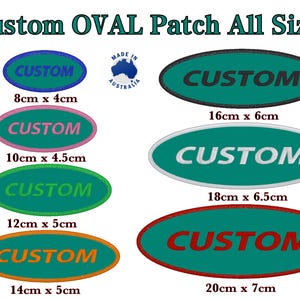 May include: The image displays several custom oval patches, each embroidered with the word "CUSTOM". Sizes vary, from 8cm x 4cm to 20cm x 7cm, with colours including blue, pink, green, and orange. The text "Custom OVAL Patch All Sizes" is at the top, and a "Made in Australia" logo is present.