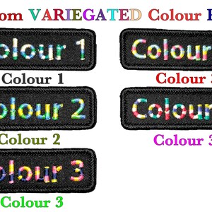 May include: A selection of custom embroidered patches, each with the word "Colour" and a number, in different colours. The patches are black rectangles with colourful text, and the words "Custom VARIEGATED Colour Patch" are at the top.