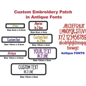 May include: Custom embroidery patches in various sizes and fonts. The patches feature different text options, including "Antique", "Algerian", "Custom Text", and "Your Text". The patches are available in sizes ranging from 8cm x 2.5cm to 15cm x 5cm. The image also includes a chart of the alphabet and numbers in an antique font.