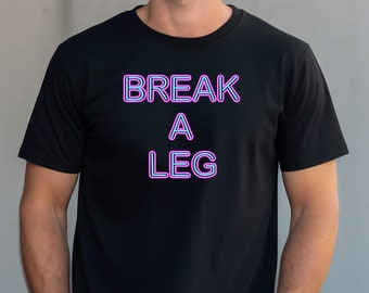 Camiseta de teatro Break A Leg: regalo divertido para un actor