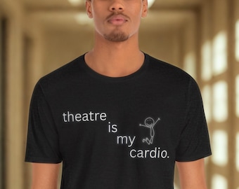 Camiseta "El teatro es mi cardio", divertida camiseta minimalista para actores, técnicos de escena y directores.