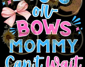 Boots or Bows Mommy Can&#39;t Wait to Know Png, Trending Png, Sublimation Png