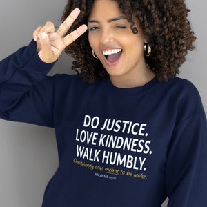 Do Justice. Love Kindness. Walk Humbly. Christianity was MEANT to be woke. Progressive Christian Biblical social justice sweatshirt, unisex.